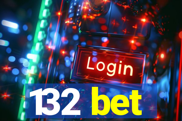 132 bet